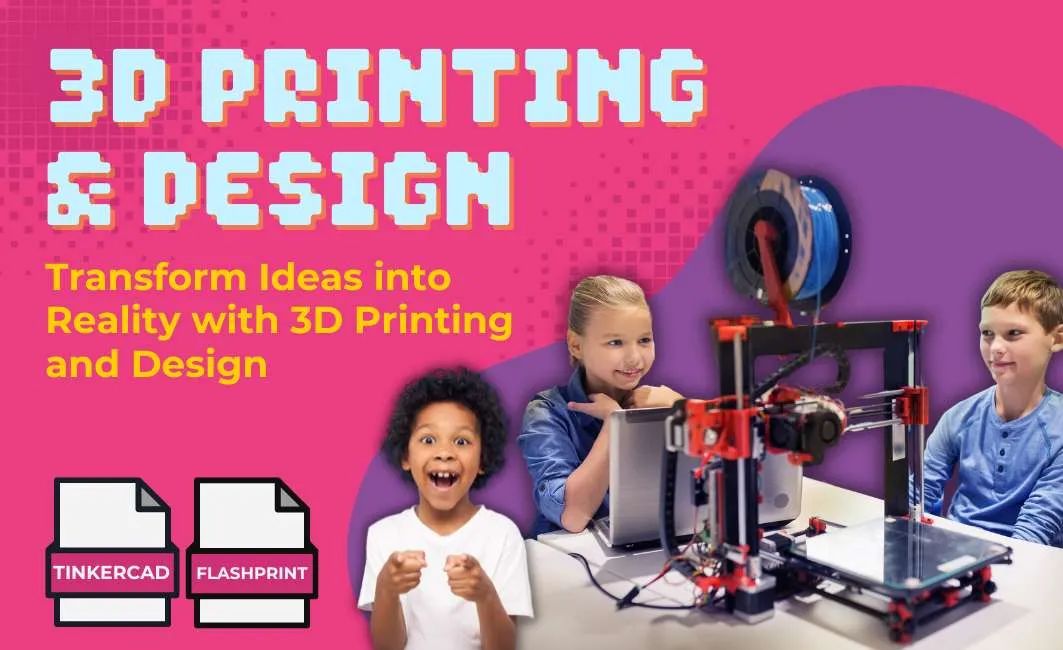 3d printing and design camp. School holiday program and activities.