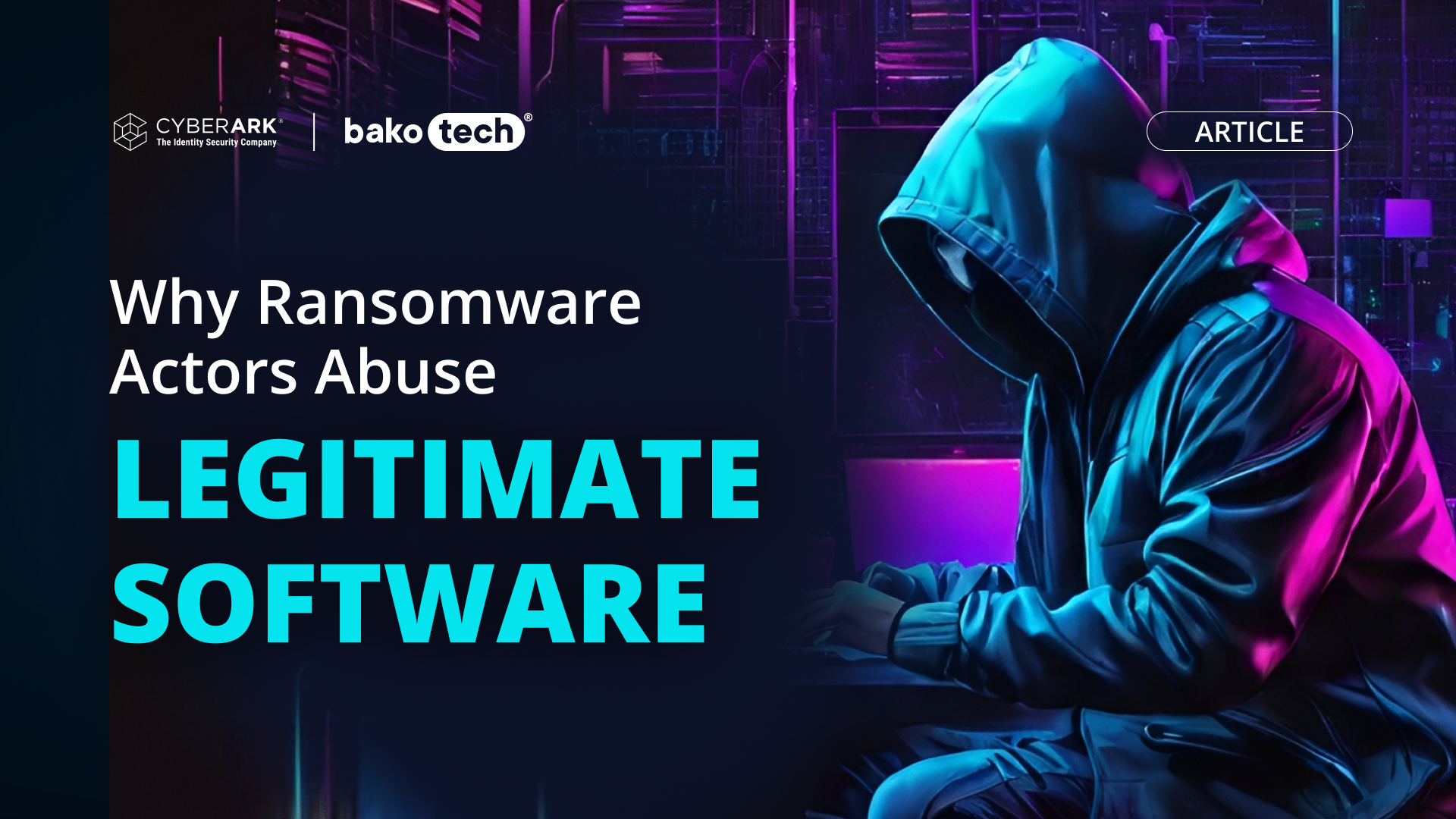 Why Ransomware Actors Abuse Legitimate Software
